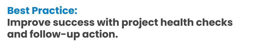 Text reads: "Best Practice: Improve success with project health checks and follow-up action." The phrase "Best Practice:" is in bold blue font, and the remaining text is in bold black font.